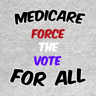 Medicare for all, Force the vote T-Shirt